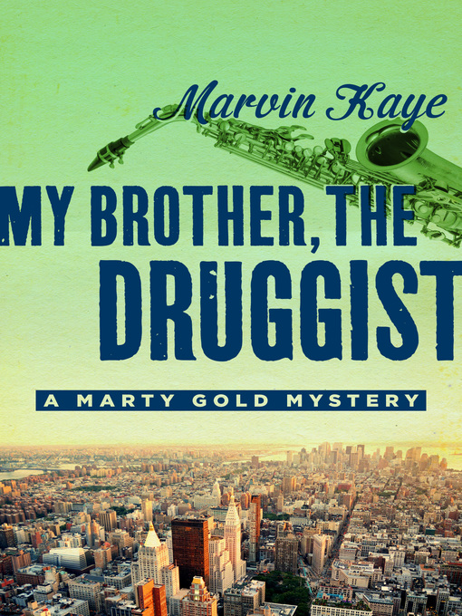 Title details for My Brother, the Druggist by Marvin Kaye - Available